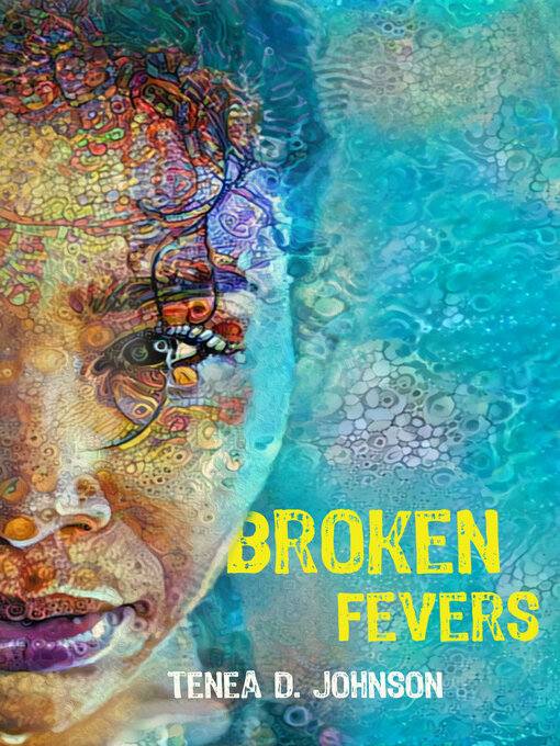 Title details for Broken Fevers by Tenea D. Johnson - Available